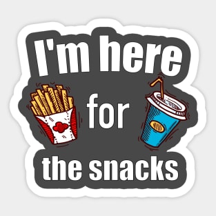 I'm here for the snacks T shirt Sticker